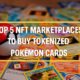 Top 5 NFT Marketplaces to Buy Tokenized Pokémon Cards in 2025
